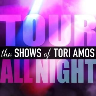 Tour All Night: The Shows of Tori Amos