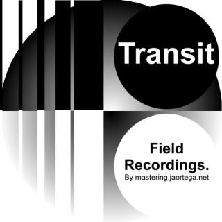 Transit, field recordings.