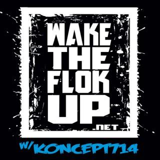 WakeTheFlokUp with Koncept714 (Podcast)