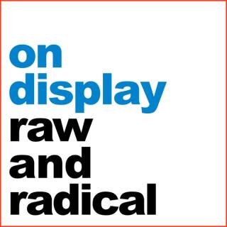 On Display by Raw and Radical - Conversations with extraordinary women in the arts