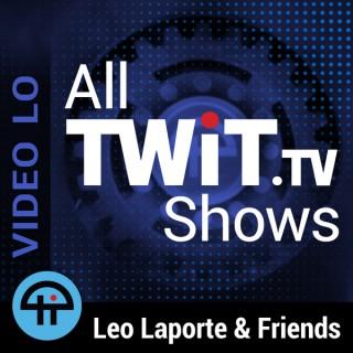 All TWiT.tv Shows (Video LO)