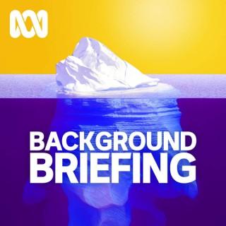 Background Briefing - ABC RN