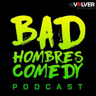 Bad Hombres Comedy