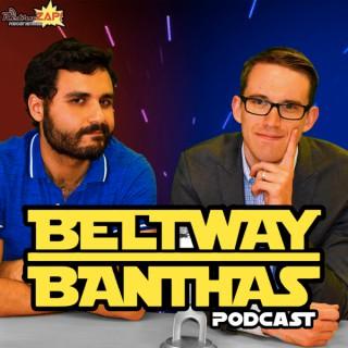 Beltway Banthas: Star Wars, Politics & More