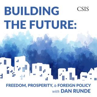 Building the Future: Freedom, Prosperity, and Foreign Policy with Dan Runde