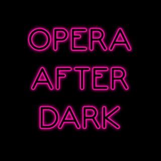 Opera After Dark