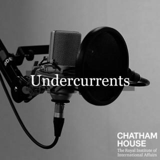 Chatham House - Undercurrents