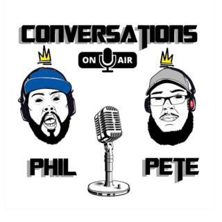 Conversations with Phil and Pete