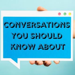 Conversations You Should Know About