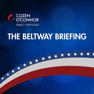 Cozen O’Connor Public Strategies - The Beltway Briefing