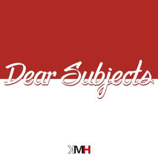 Dear Subjects