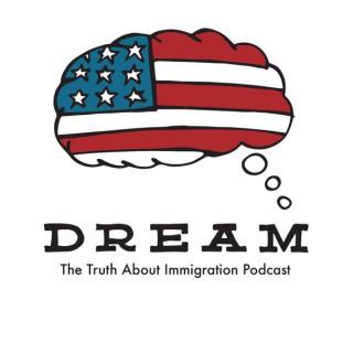 Dream Podcast : The truth about immigration
