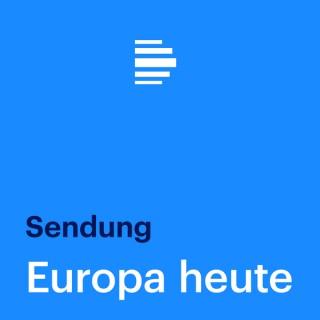 Europa heute Sendung - Deutschlandfunk