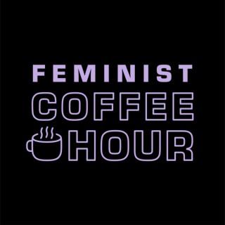Feminist Coffee Hour