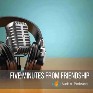 Five Minutes from Friendship