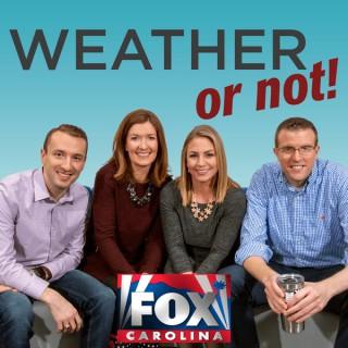 Fox Carolina: Weather or Not!