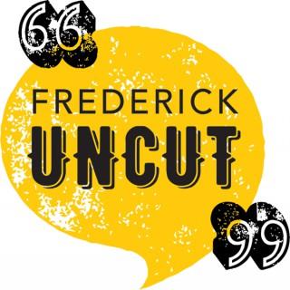 Frederick Uncut - FNP Podcasts