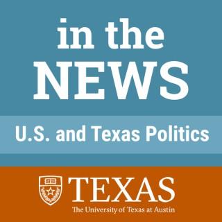 In the News:  U.S. and Texas Politics