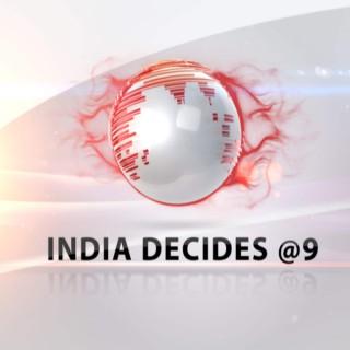 India Decides @ 9