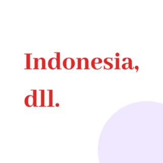 Indonesia, dll.