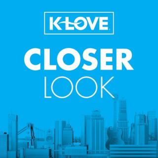 K-LOVE Closer Look Podcast
