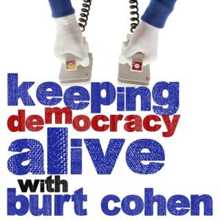 Keeping Democracy Alive with Burt Cohen