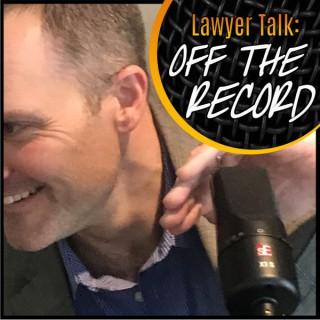 Lawyer Talk Off The Record