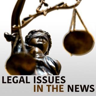 Legal Issues in the News