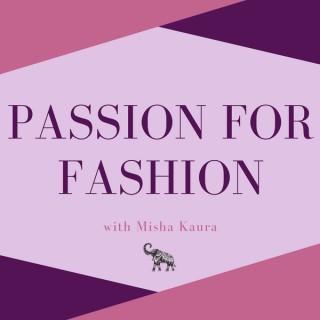 Passion for Fashion with Misha Kaura
