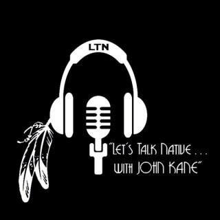 Let's Talk Native... with John Kane