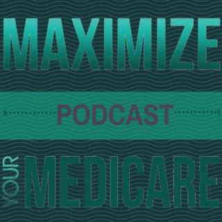 Maximize Your Medicare Podcast