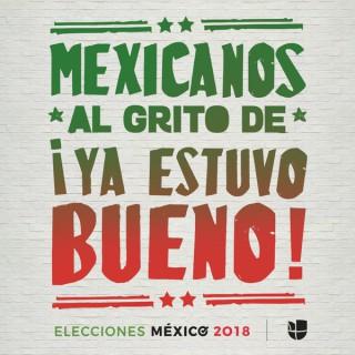 Mexicanos al grito de ¡ya estuvo bueno!