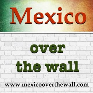 Mexico Over the Wall