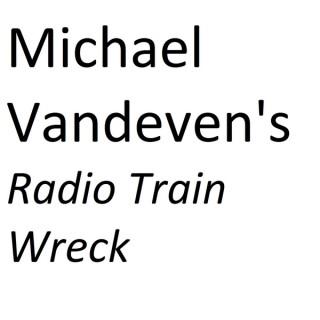 Michael Vandeven's Radio TrainWreck