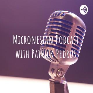 Micronesian Podcast with Patrick Pedrus