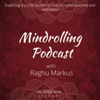 Mindrolling with Raghu Markus