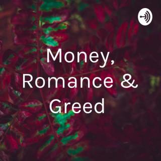 Money, Romance and Greed