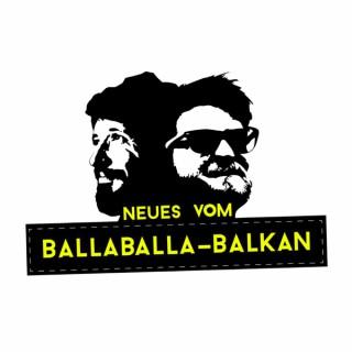 Neues vom Ballaballa-Balkan
