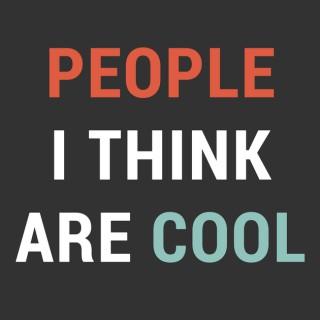 People I Think Are Cool