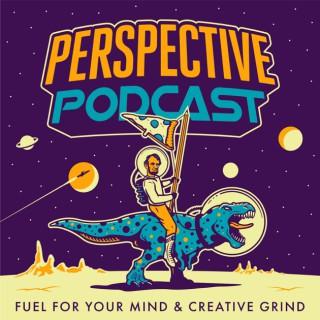 Perspective Podcast | Fuel for Your Mind & Creative Grind
