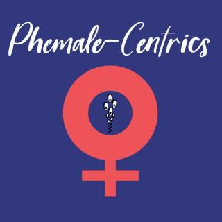 Phemale-Centrics