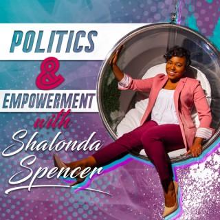 Politics & Empowerment with Shalonda Spencer