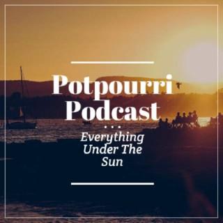Potpourri Podcast