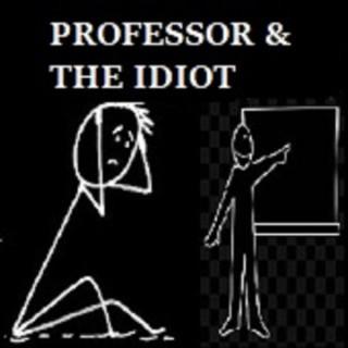 Professor & the Idiot