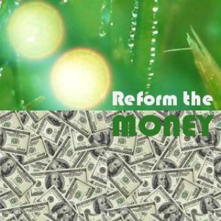 Reform the Money