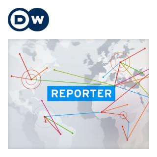 Reporter | Video Podcast | Deutsche Welle