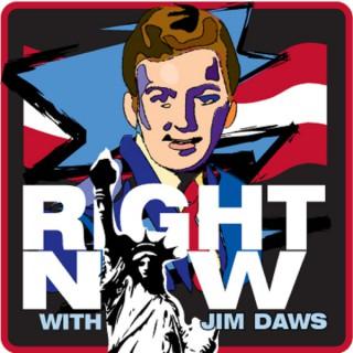 Right Now with Jim Daws