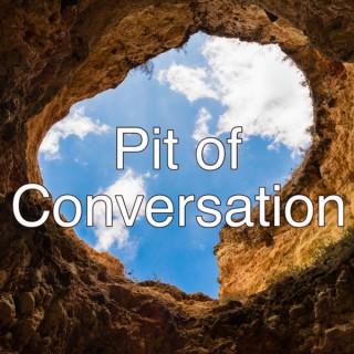 Pit of Conversation