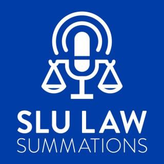 SLU LAW Summations