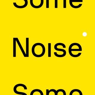 Some Noise